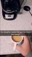 Our Daughter Makes The Best Tea...