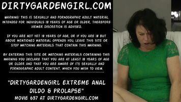 Dirtygardengirl extreme anal dildo & prolapse